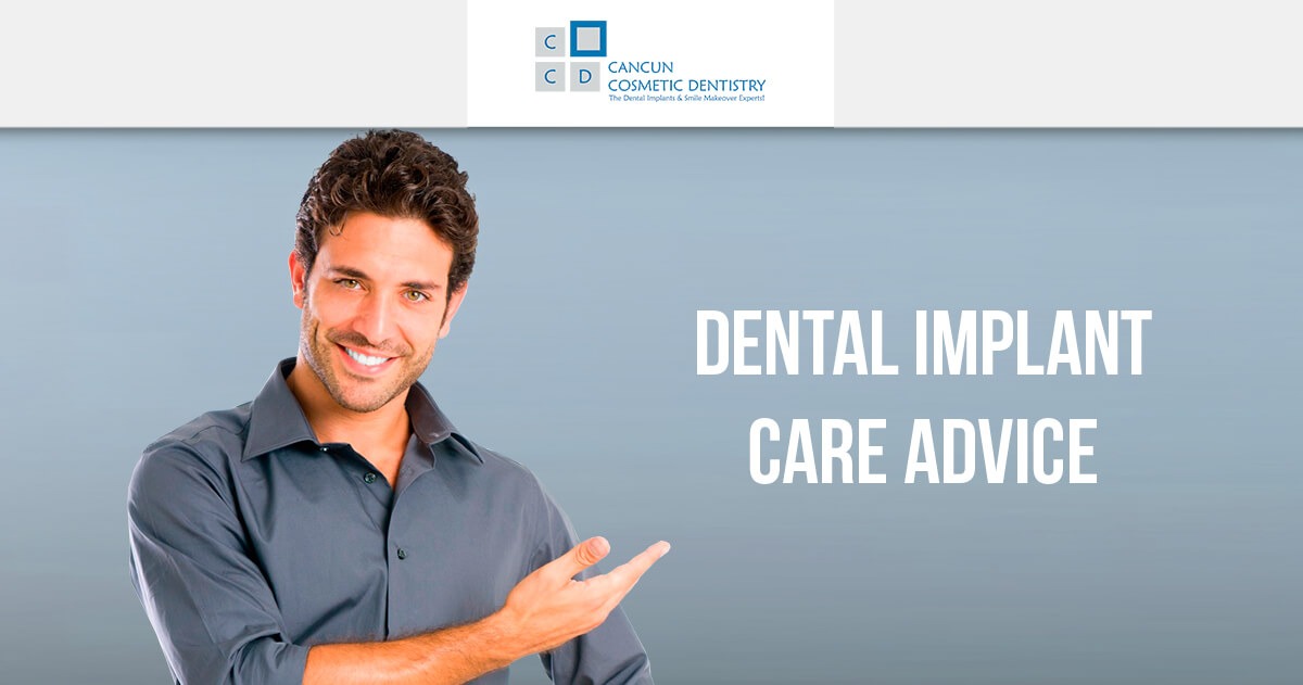 Dental Implants Care Advice in Cancun Cosmetic Dentistry